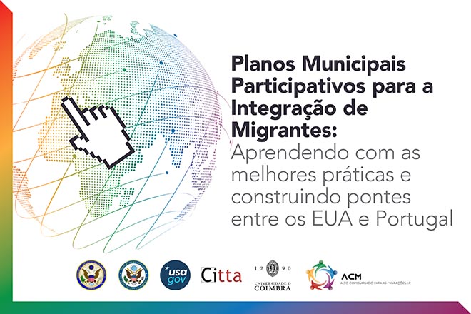 Sessões Online “Planos Municipais Participativos para a Integração de Migrantes: Aprendendo com as melhores práticas e construindo pontes entre os EUA e Portugal”